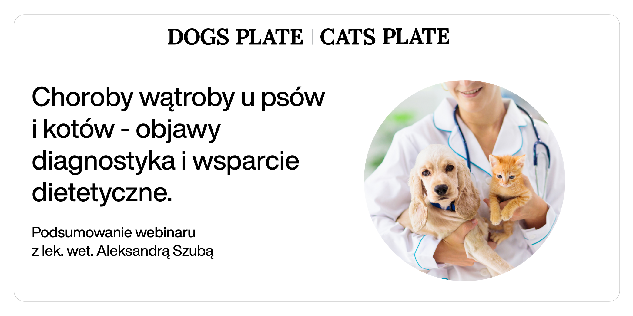 Choroby wątroby u psów i kotów - objawy diagnostyka i wsparcie dietetyczne. Podsumowanie webinaru z lek. wet. Aleksandrą Szubą